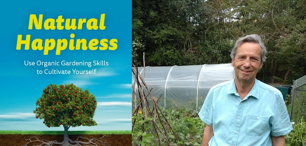 Natural Happiness: how to nourish ourselves and nourish the planet by Alan Heeks
